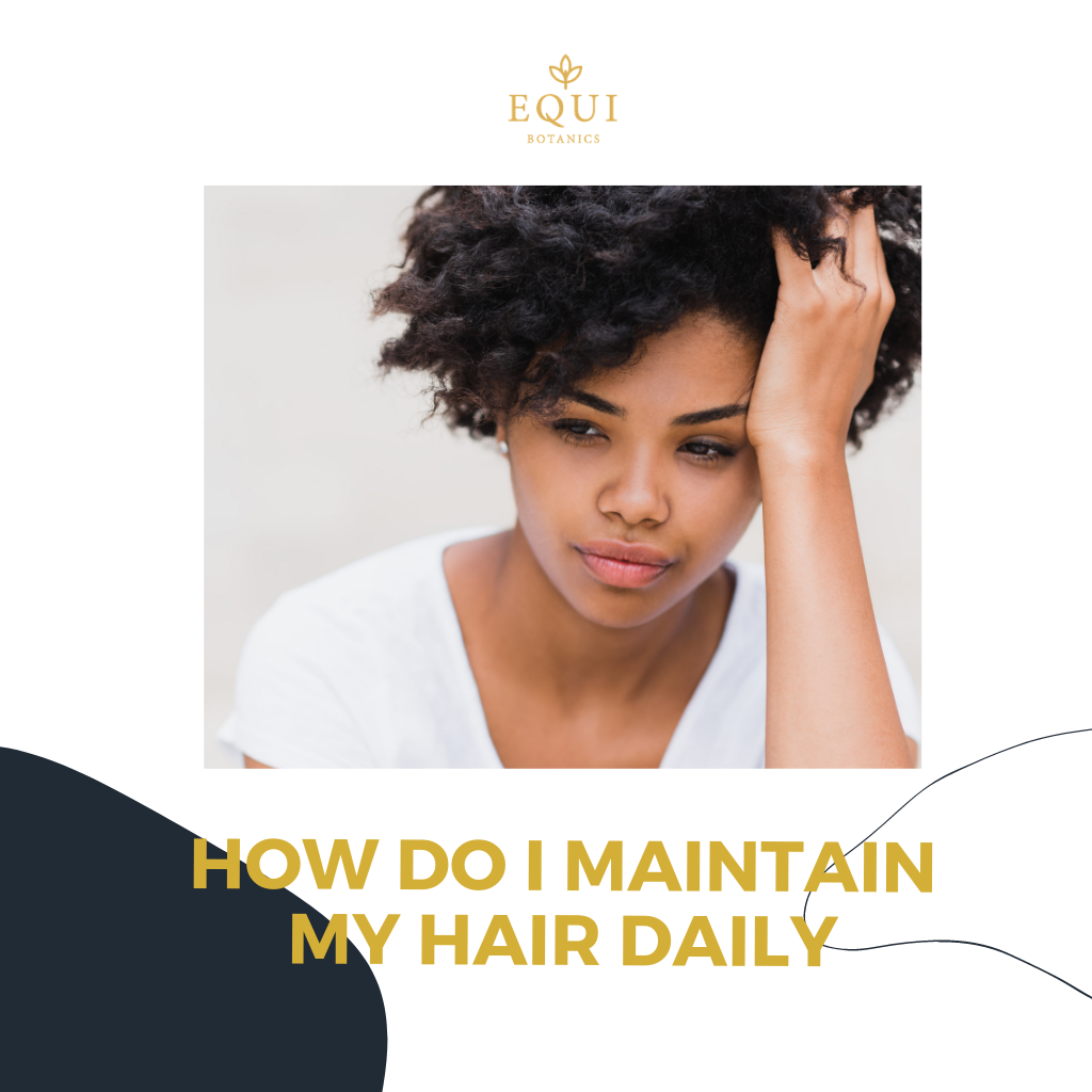 How do I maintain my hair daily?
