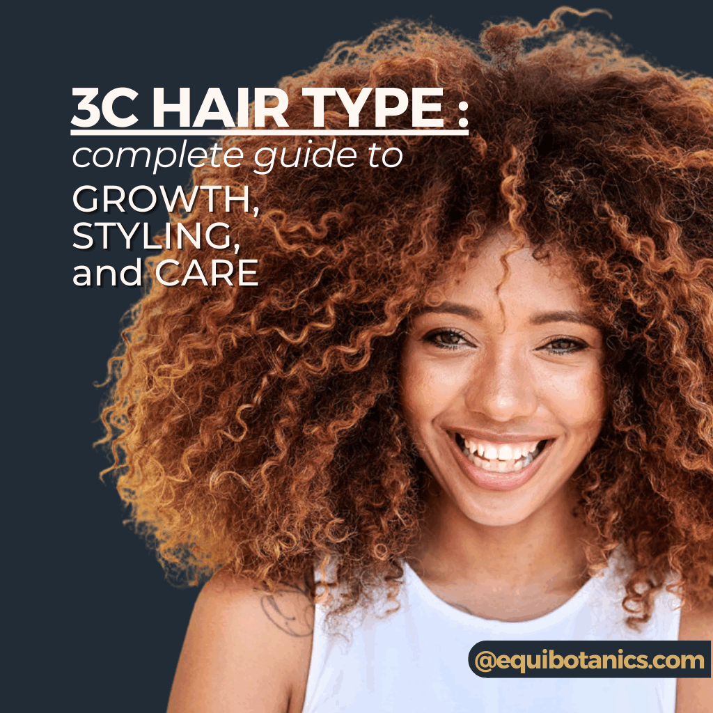 3C Hair Type Complete Guide To Growth Styling And Care Equi Botanics 3c-hair-type-complete-guide-to-growth-styling-and-care-equi-botanics