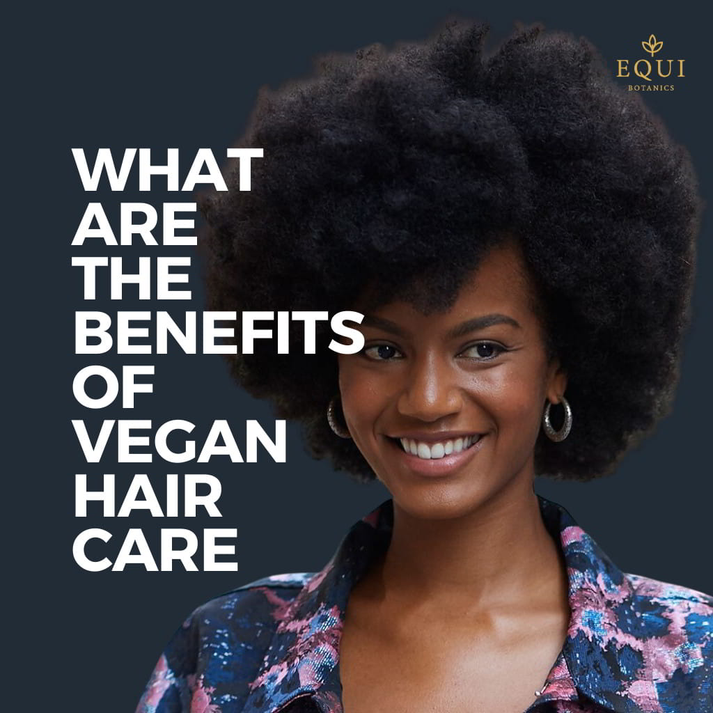 What are the Benefits of Vegan Hair Care? (2023)