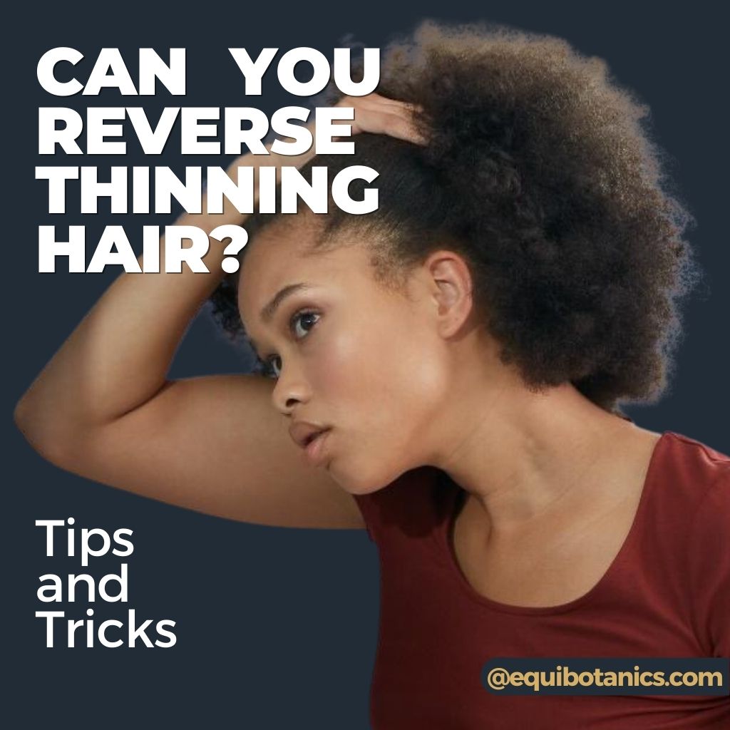 Can You Reverse Thinning Hair? Tips and Tricks