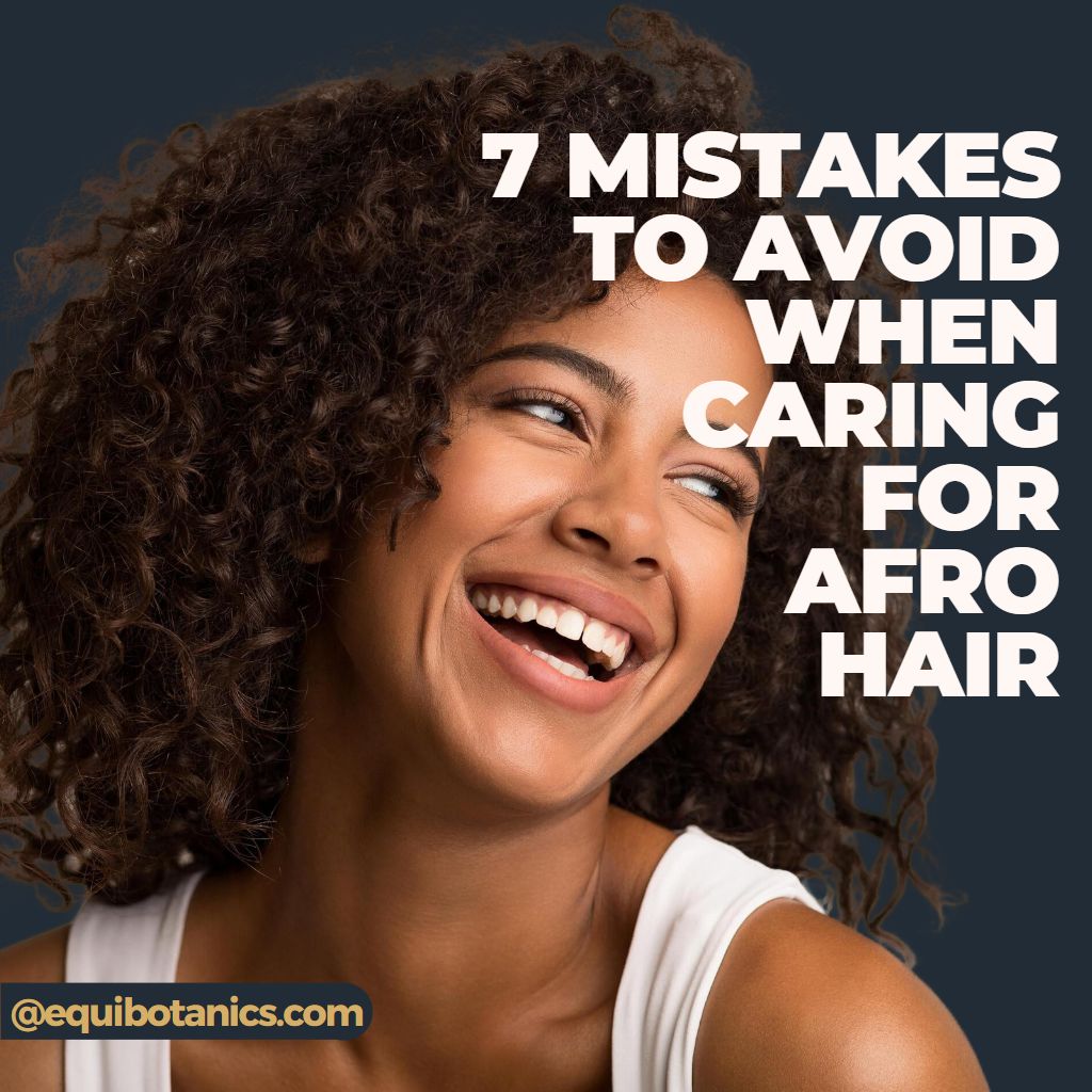 7 Mistakes to Avoid When Caring for Afro Hair