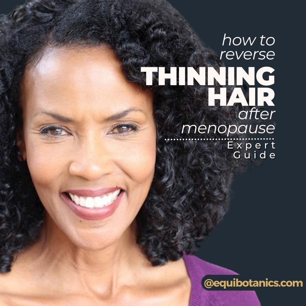 How to Reverse Thinning Hair After Menopause | Expert Guide