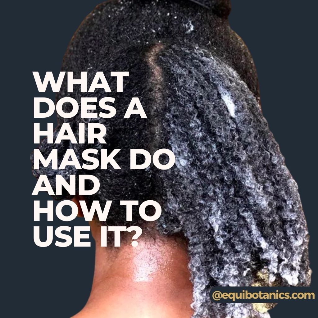 What Does A Hair Mask Do And How To Use It?